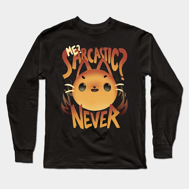 Sarcastic fire - Cute Sassy Cat - Sarcasm Quote Long Sleeve T-Shirt by BlancaVidal
